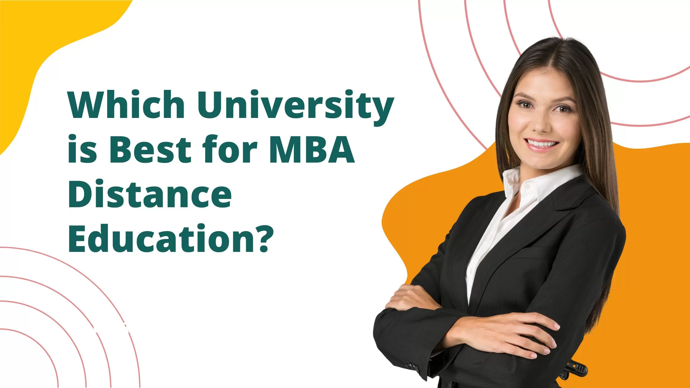 This image indicates a one professional women standing and indicates a Which University is Best for MBA Distance Education.