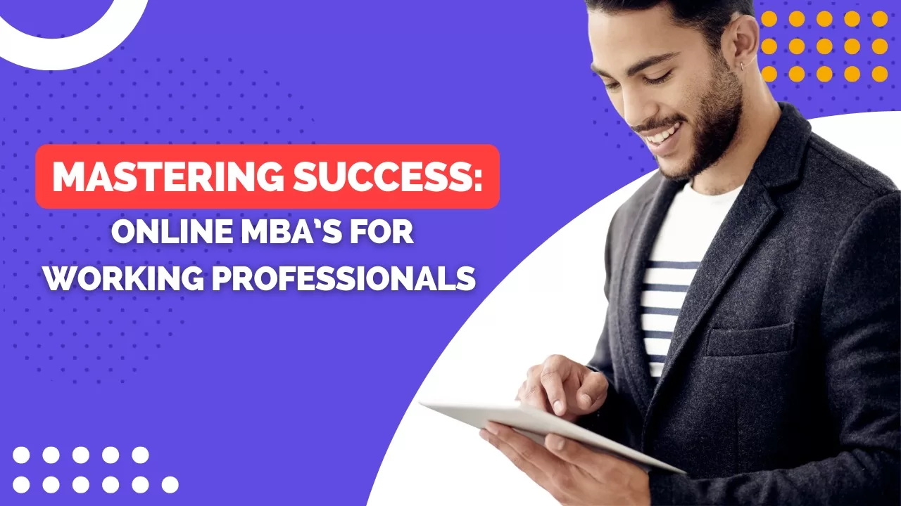 this-picture-indicates-a-man-holding-pen-and-book-and-the-text-indicates-a-mastering-success-online-MBAs-for-working-professionals