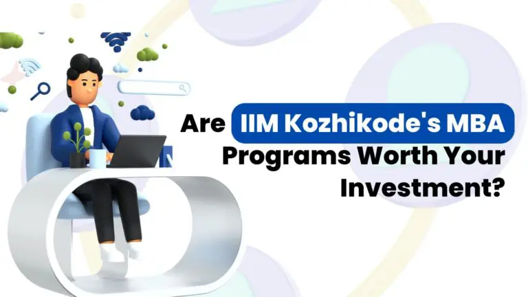 Are IIM Kozhikode’s MBA Programs Worth Your Investment?