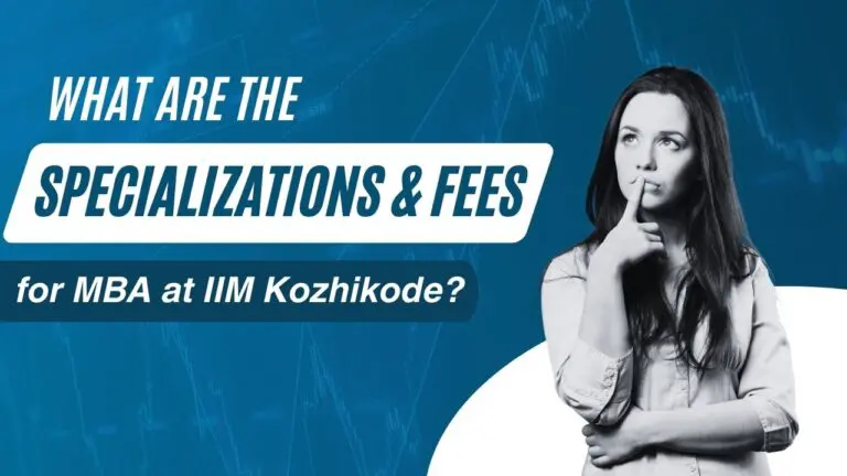 What Are the Specializations & Fees for MBA at IIM Kozhikode?