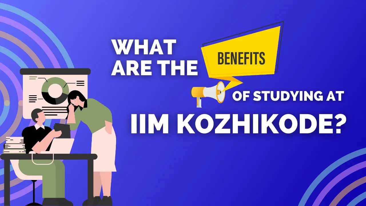 This image indicates a two person seeing a laptop and the text inidcates What Are the Benefits of Studying at IIM Kozhikode.